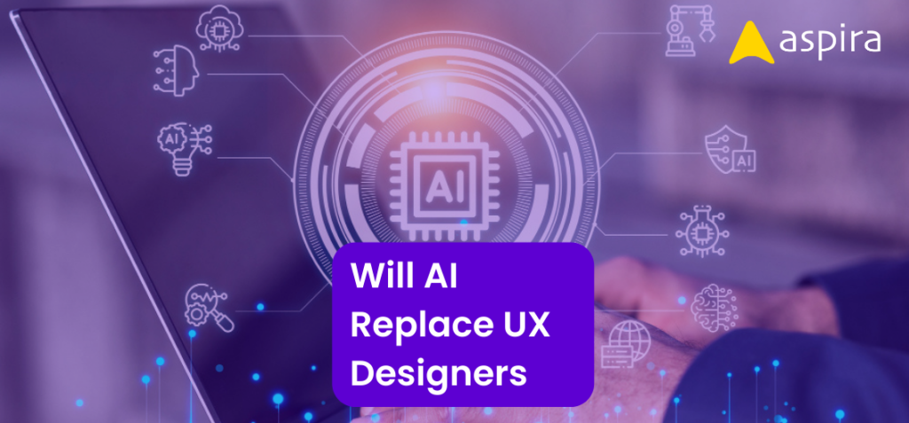 Will AI Replace UX Designers? - Aspira Design